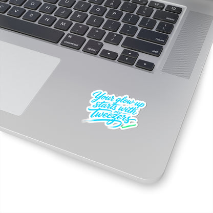Your glow up starts with my tweezers Sticker