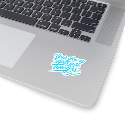 Your glow up starts with my tweezers Sticker