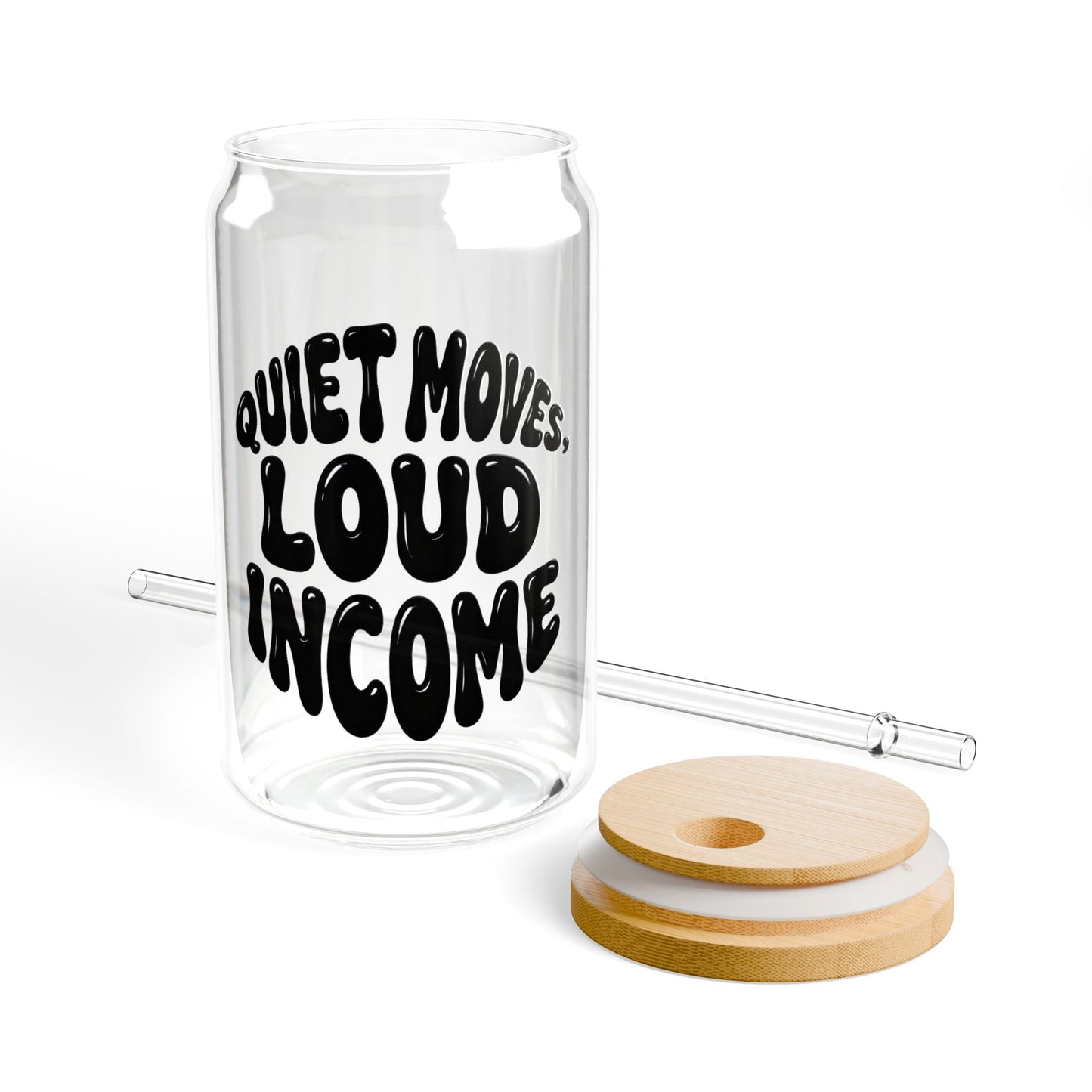 Quiet moves. Loud income Sipper Glass