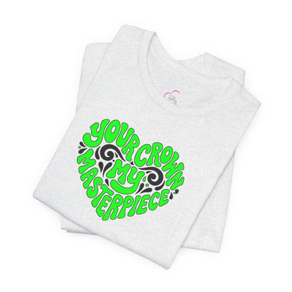 Your crown my masterpiece T-shirt
