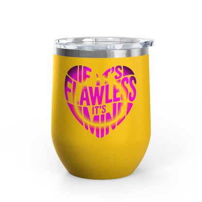 If it's flawless it's mine Tumbler