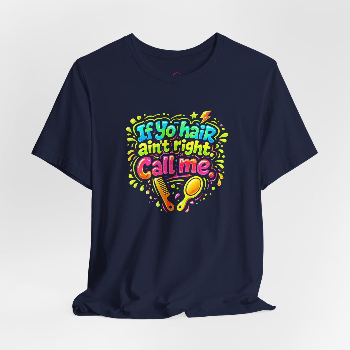 If yo hair ain't right call me T-shirt