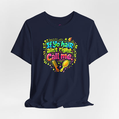If yo hair ain't right call me T-shirt