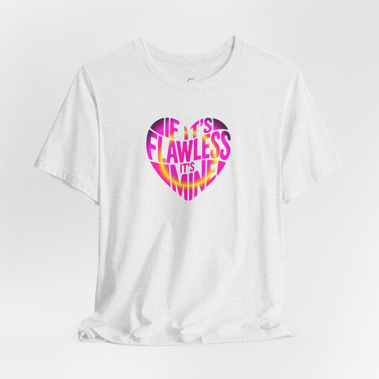 If it's flawless it's mine T-shirt