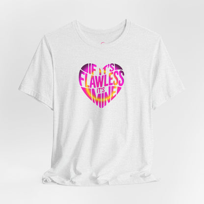 If it's flawless it's mine T-shirt