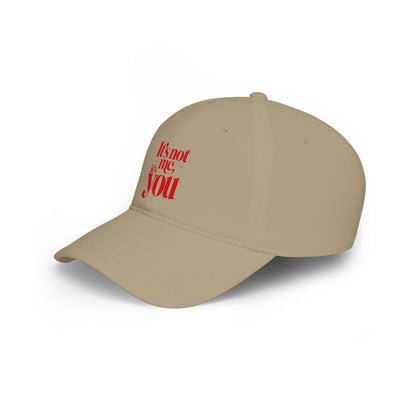 It's not me, it's you Baseball Cap