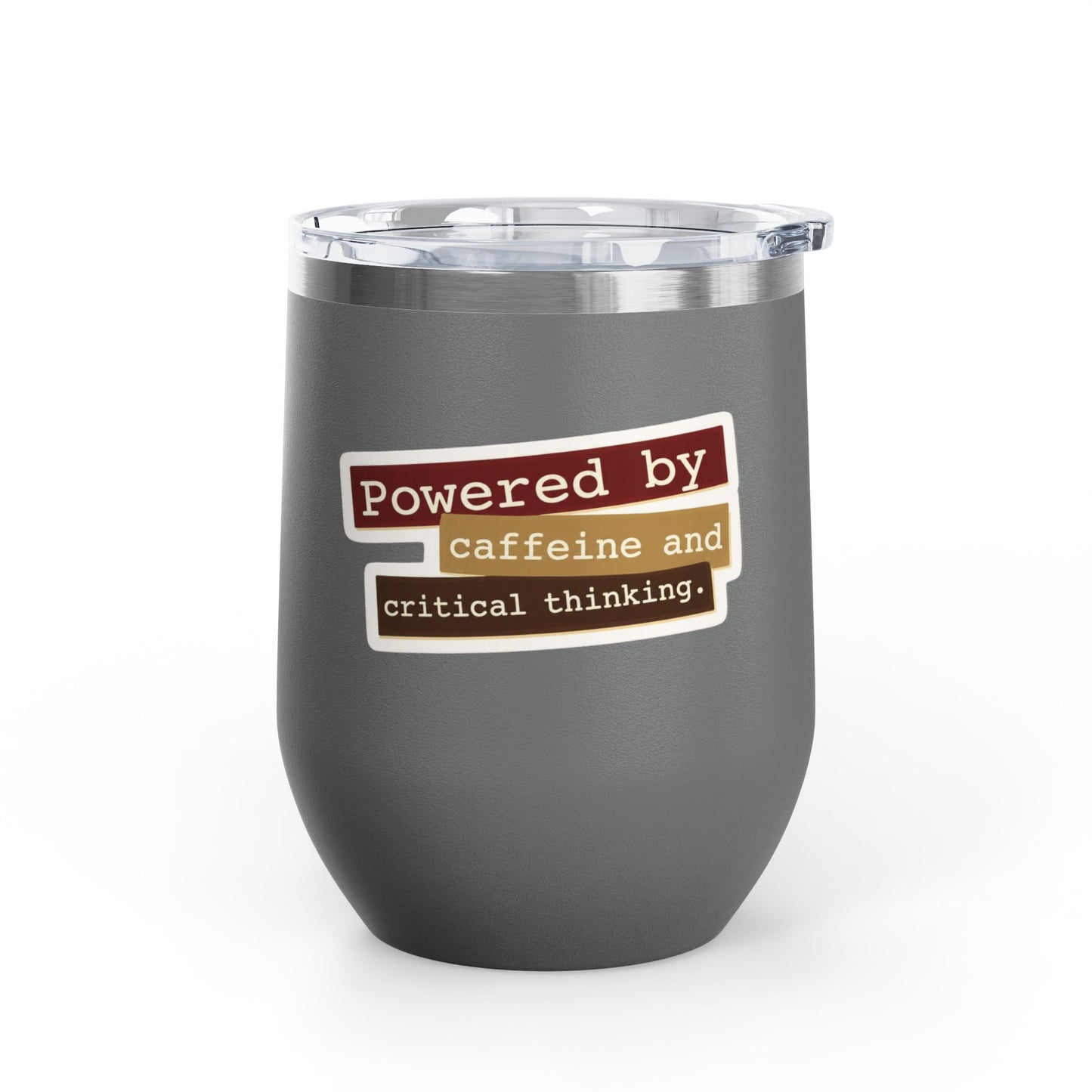 Powered by caffeine and critical thinking Tumbler