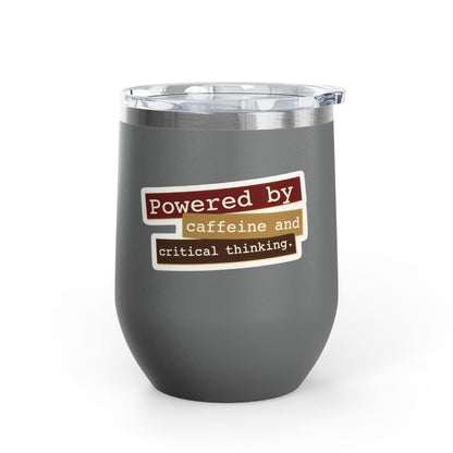 Powered by caffeine and critical thinking Tumbler