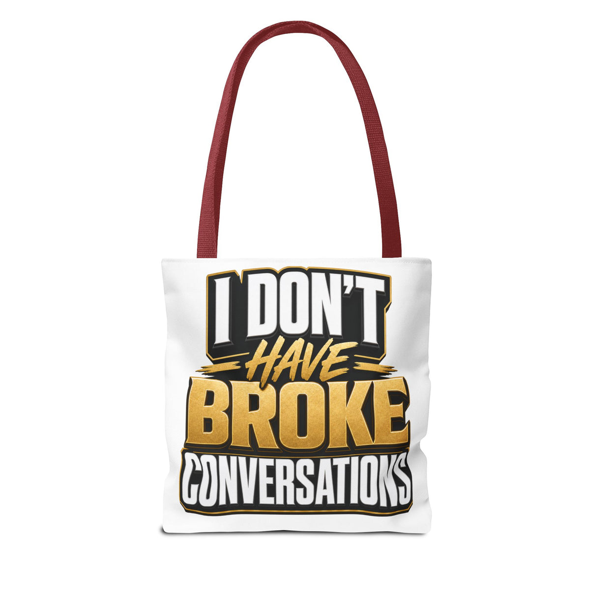 I don't have broke conversations Tote Bag
