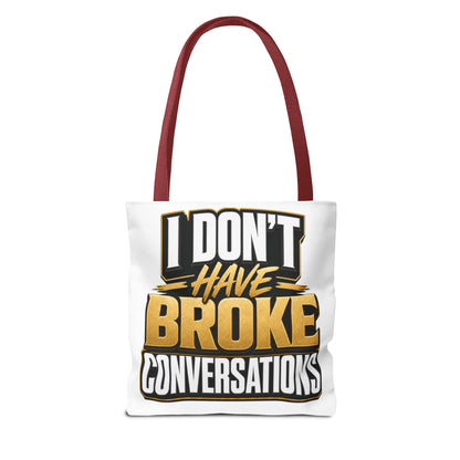 I don't have broke conversations Tote Bag