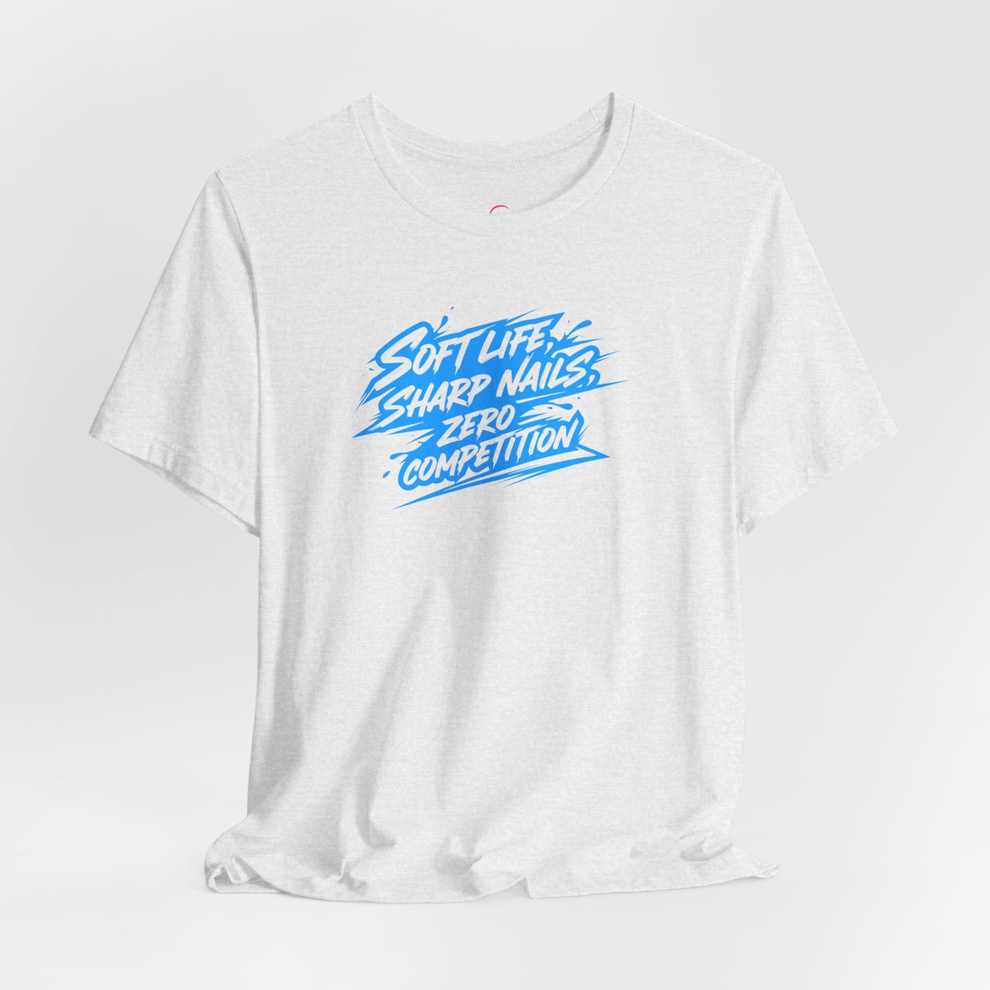 Soft life sharp nails zero competition T-shirt