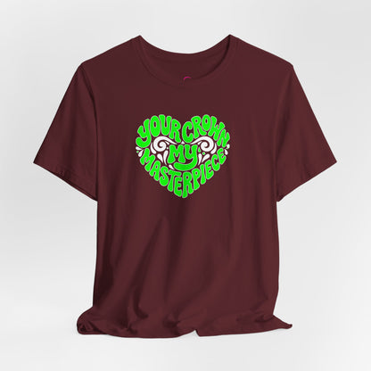 Your crown my masterpiece T-shirt