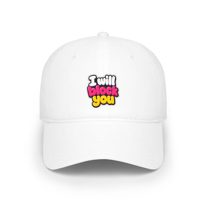 I will block you Baseball Cap