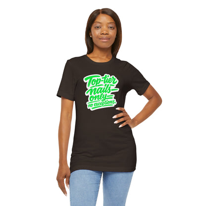 Top-tier nails only no exceptions T-shirt