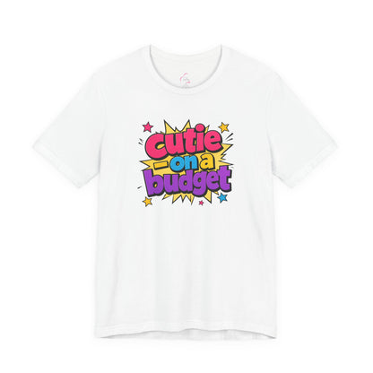 Cutie on a budget T-shirt