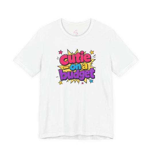 Cutie on a budget T-shirt