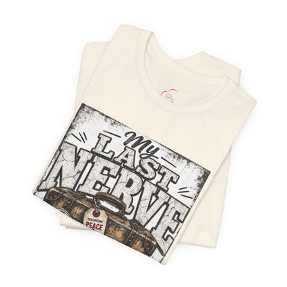 My last nerve packed it's bags T-shirt