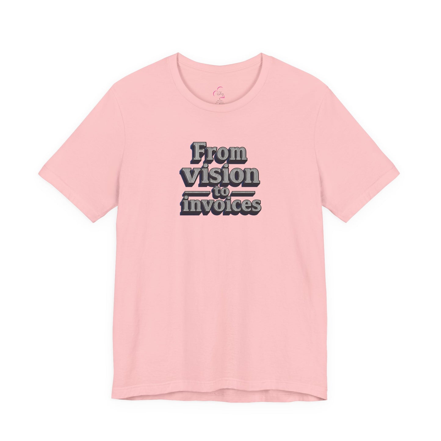 From vision to invoices T-shirt