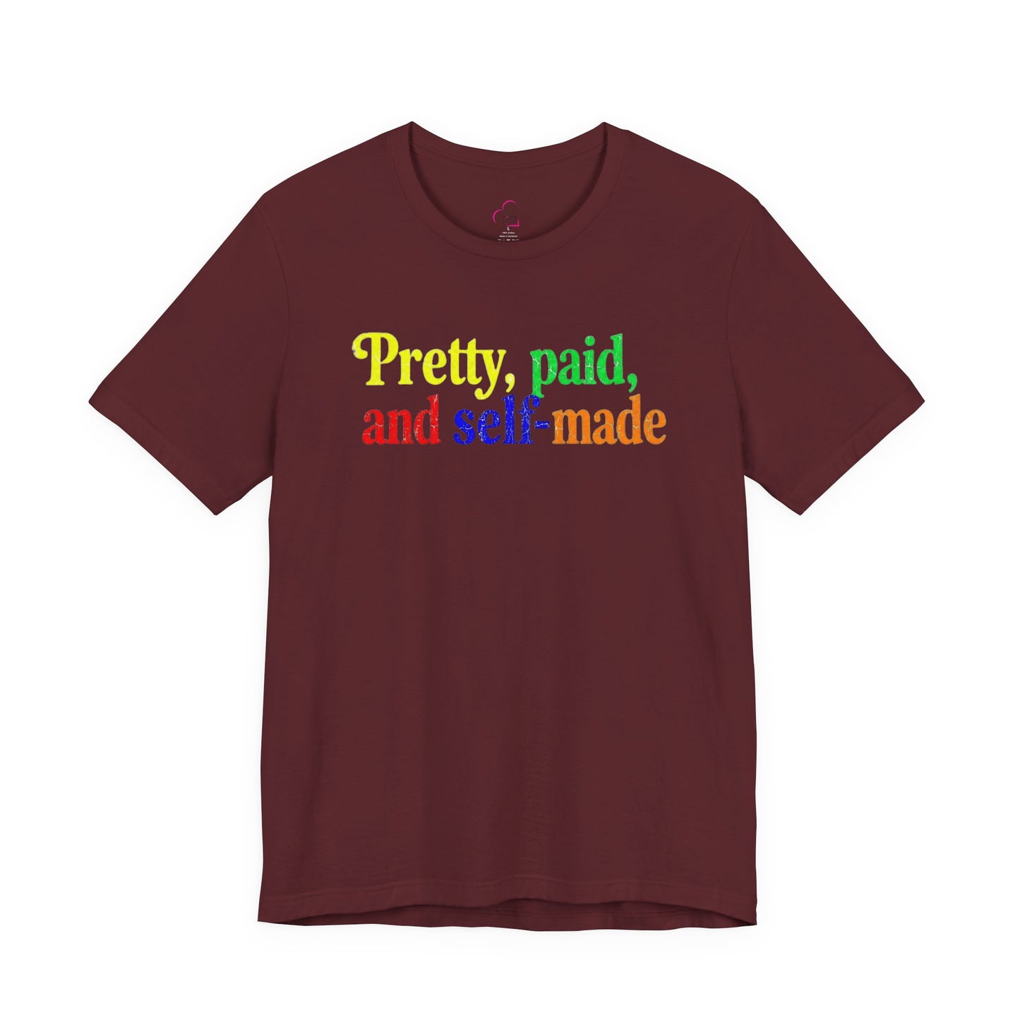 Pretty, paid, and self-made T-shirt