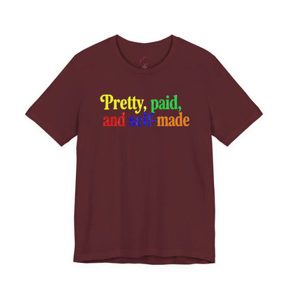 Pretty, paid, and self-made T-shirt