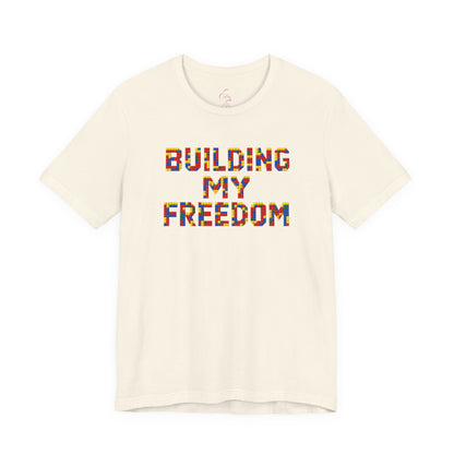 Building my freedom T-shirt