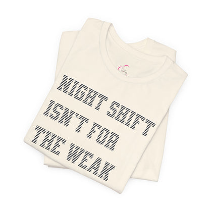 Night shift isn't for the weak T-shirt