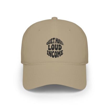 Quiet moves. Loud income Baseball Cap