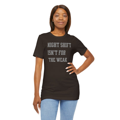 Night shift isn't for the weak T-shirt