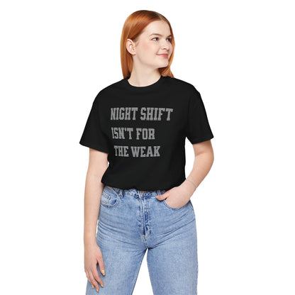 Night shift isn't for the weak T-shirt