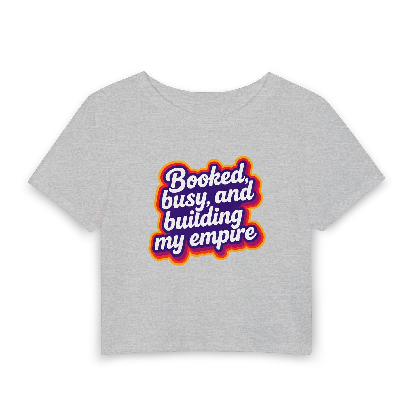 Booked, busy, and building my empire Crop Tee