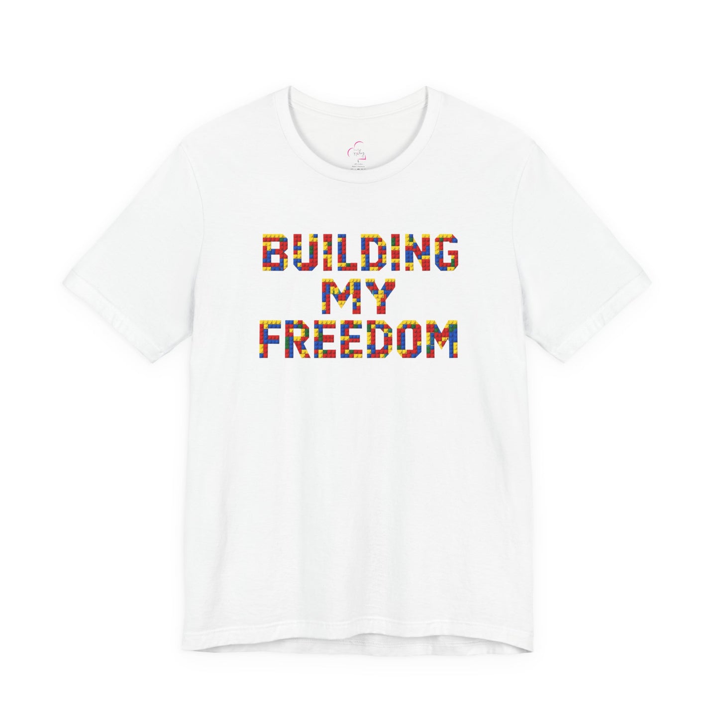 Building my freedom T-shirt