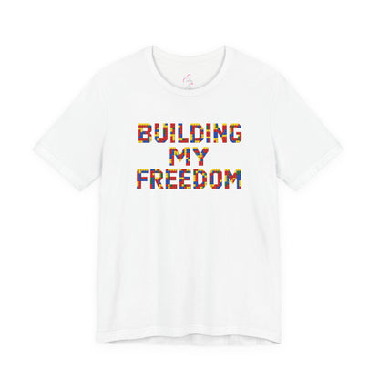 Building my freedom T-shirt