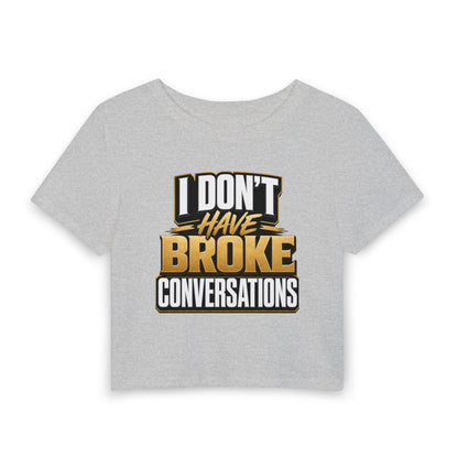 I don't have broke conversations Crop Tee