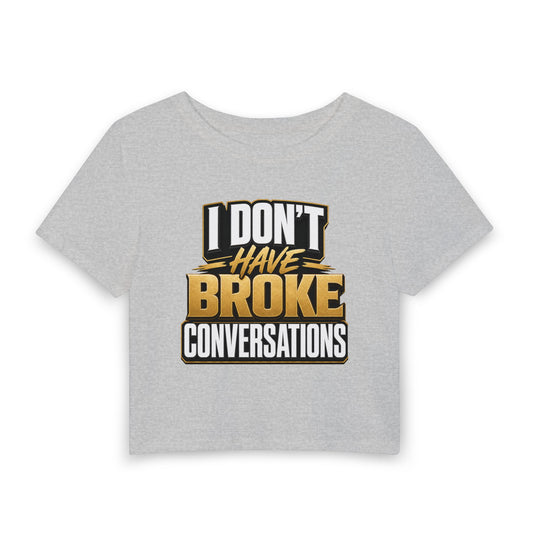 I don't have broke conversations Crop Tee