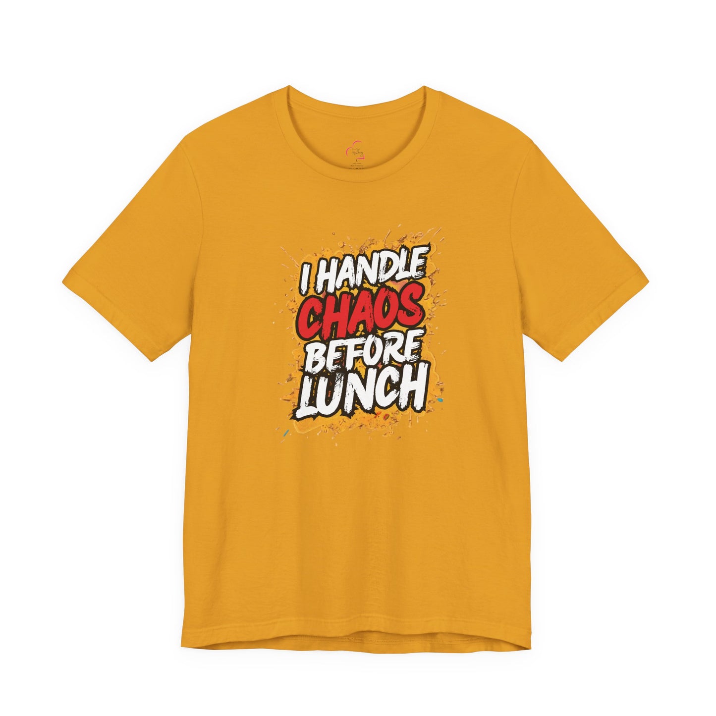I handle chaos before lunch T-shirt