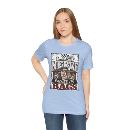 My last nerve packed it's bags T-shirt