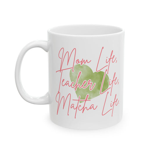 Mom Life, Teacher Life, Matcha Life Mug