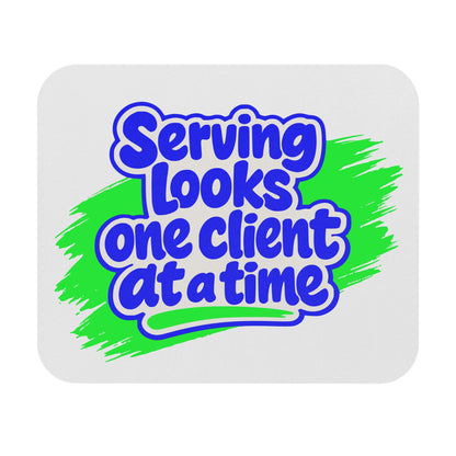 Serving looks one client at a time Mouse Pad