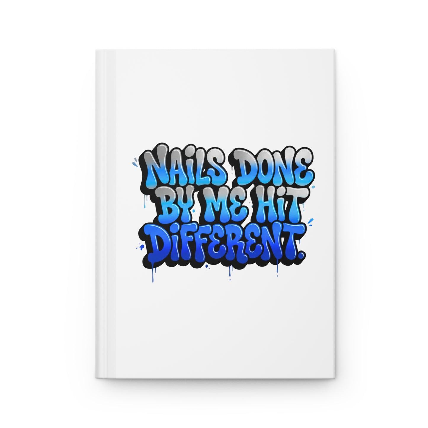 Nails done by me hit different Hardcover Journal