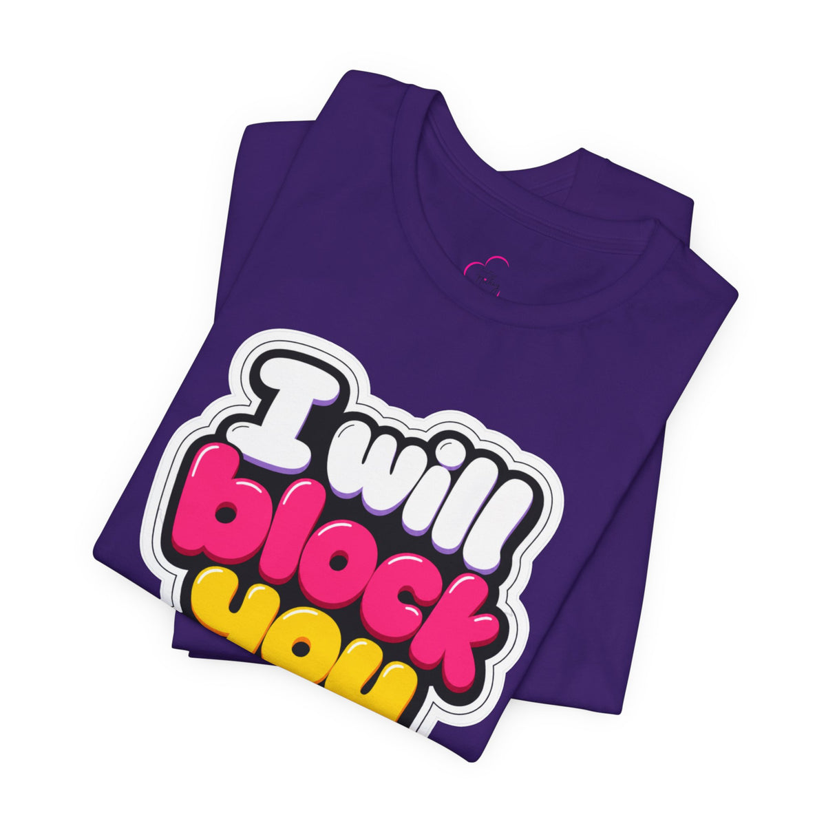 I will block you T-shirt