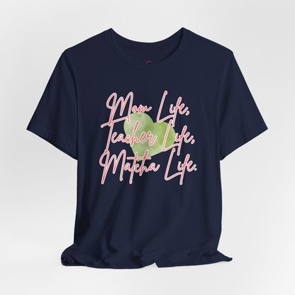 Mom Life Teacher Life Matcha Life T-Shirt