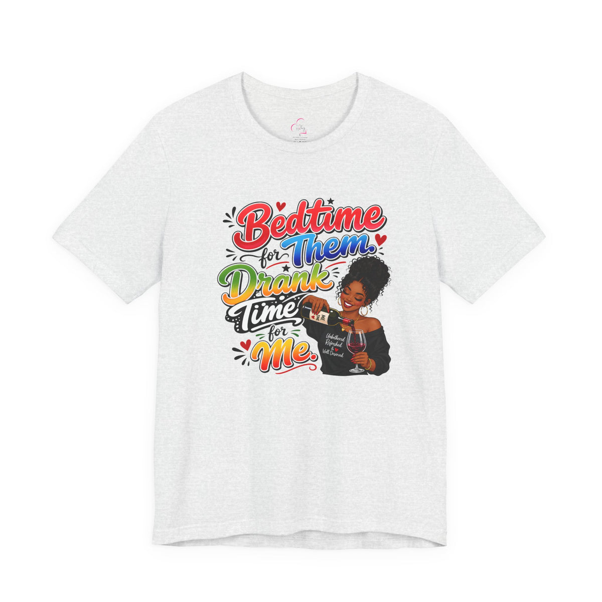 Bedtime for them. Drank time for me T-shirt