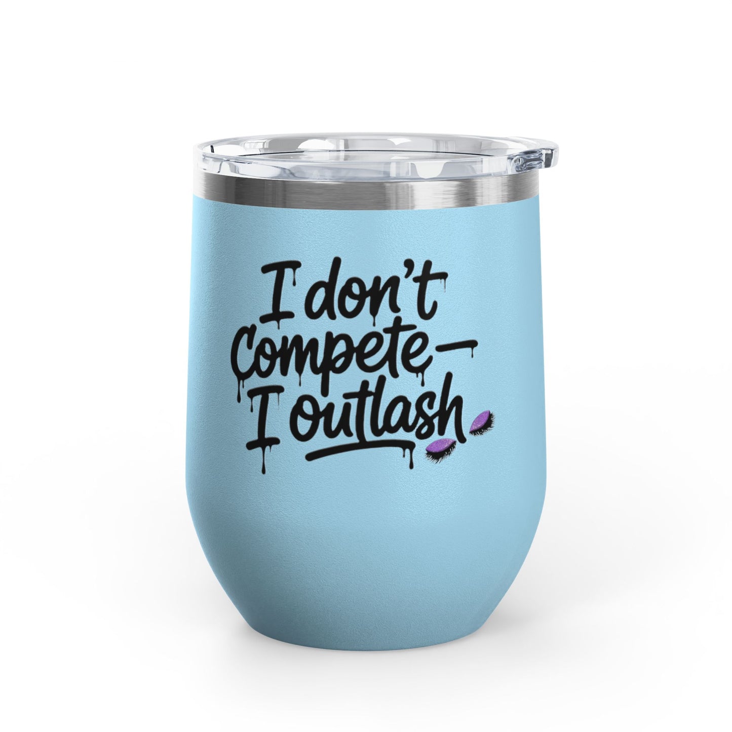I don't compete I outlash Tumbler
