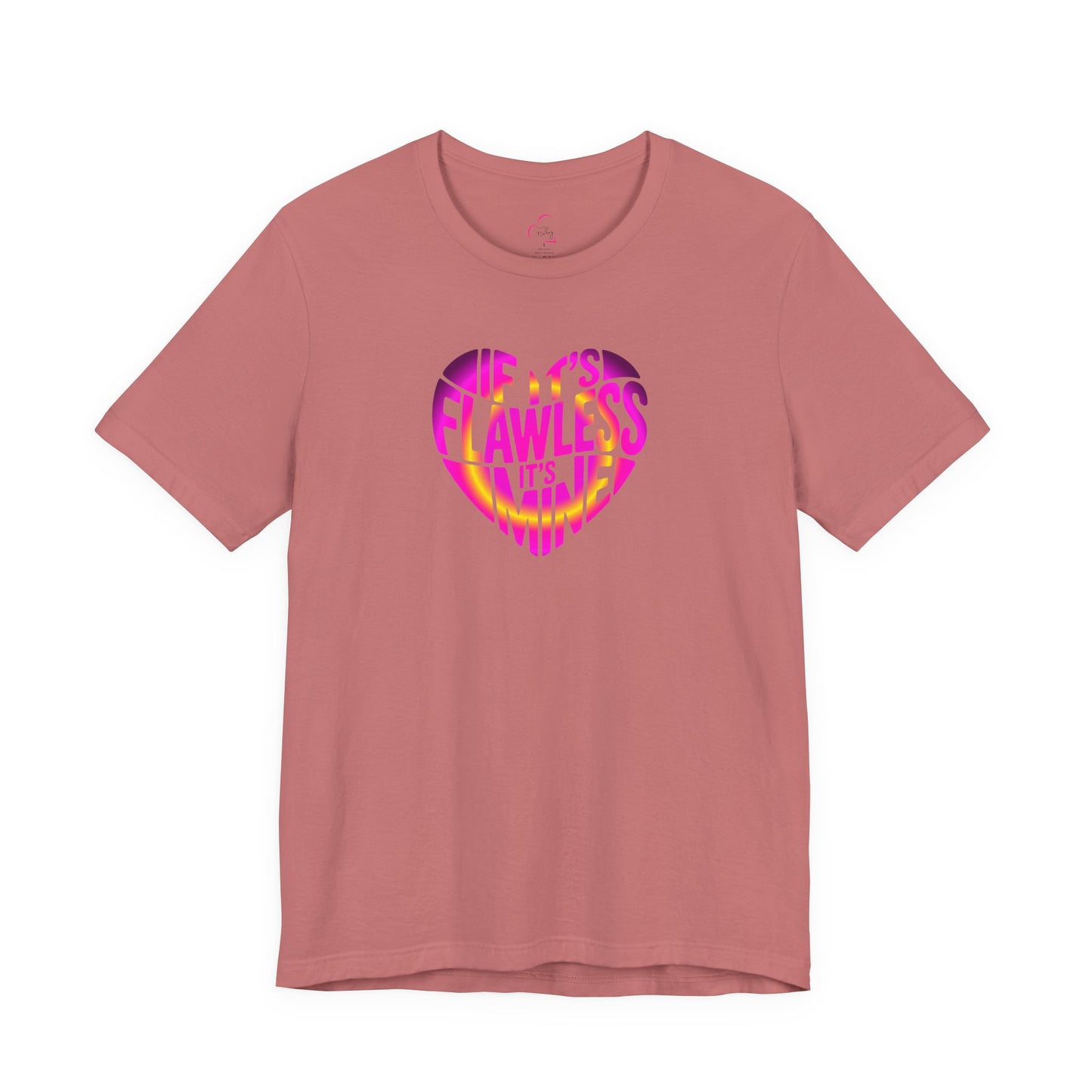 If it's flawless it's mine T-shirt