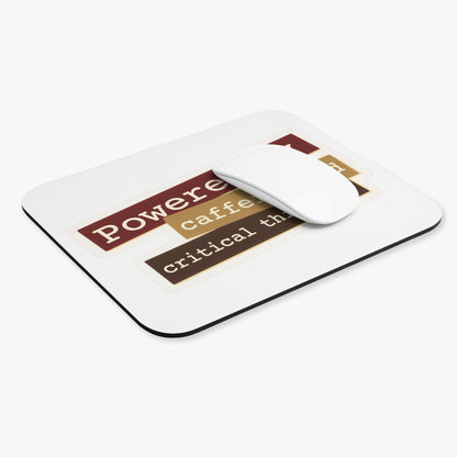 Powered by caffeine and critical thinking Mouse Pad