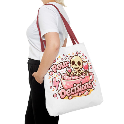 Pour decisions Tote Bag