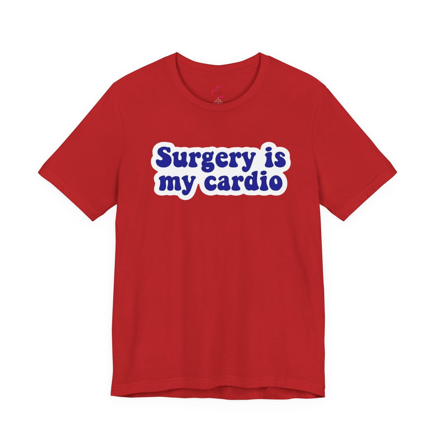 Surgery is my cardio T-shirt