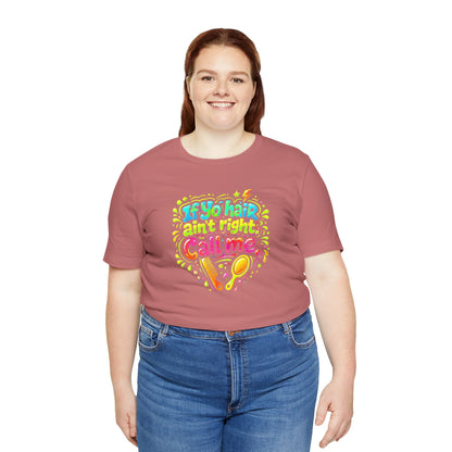 If yo hair ain't right call me T-shirt