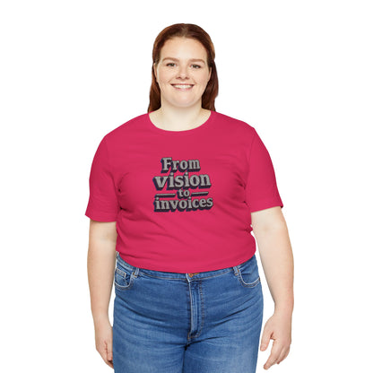From vision to invoices T-shirt