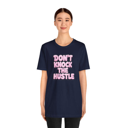 Don't knock the hustle T-shirt